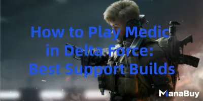 How to Play Medic in Delta Force: Best Support Builds